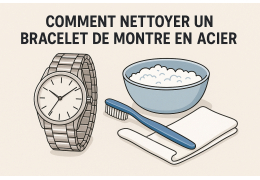 Comment nettoyer un bracelet acier de montre ?